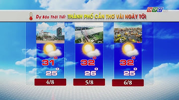 Dự báo thời tiết TP. Cần Thơ 3/8/2023 | THTPCT