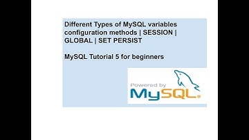 Different Types of MySQL variables configuration methods | SESSION | GLOBAL | SET PERSIST