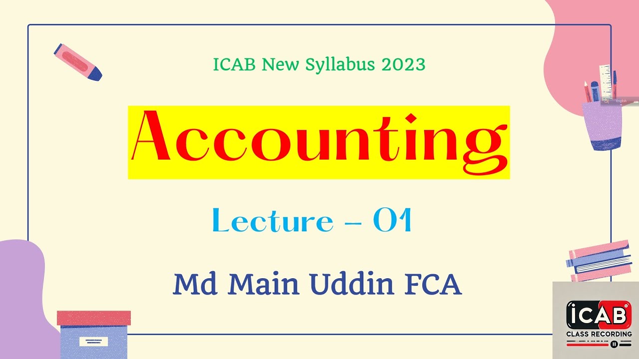 Accounting Lecture 01 Md Main Uddin FCA ICAB CL New Syllabus 28 ...