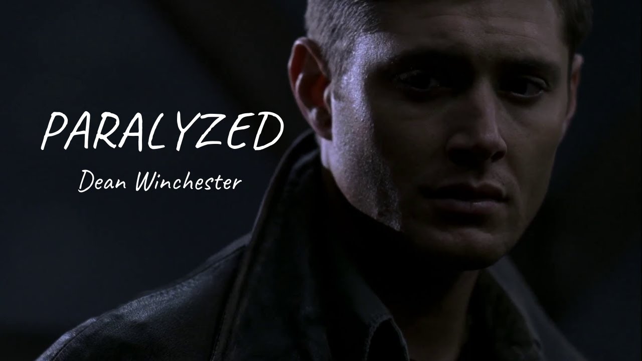 [SUPERNATURAL] Dean Winchester - Paralyzed