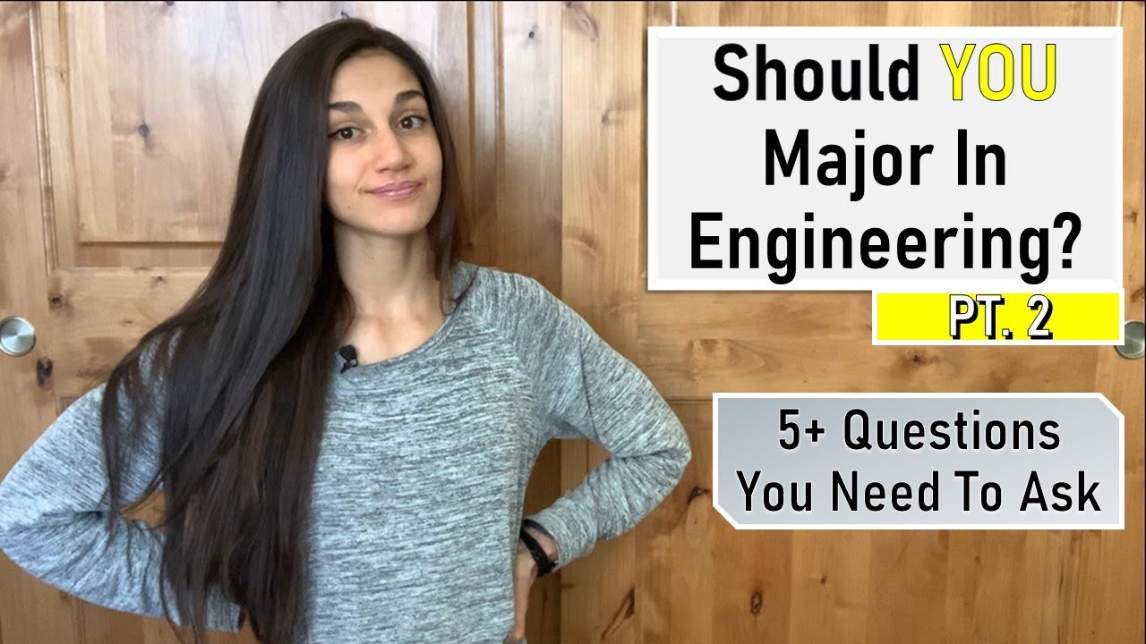 MAJOR IN ENGINEERING? | Ask Yourself THESE Questions | What You Should ...