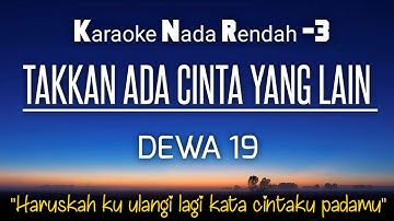 Dewa 19 - Tak ada cinta yang lain Karaoke Lower Key Nada Rendah -3