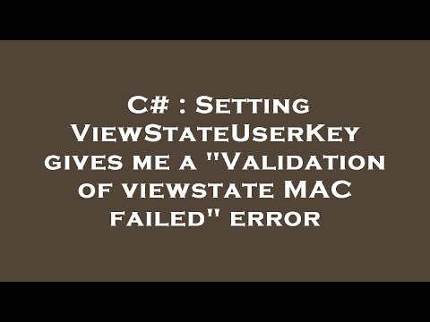C# : Setting ViewStateUserKey gives me a "Validation of viewstate MAC failed" error