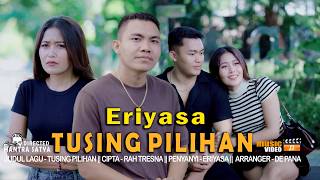 ERIYASA - TUSiNG PILIHAN // Official muisc video