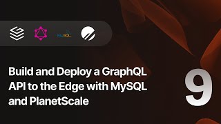 Build and Deploy a GraphQL API to the Edge with MySQL and PlanetScale — Part 9