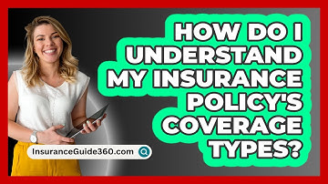 How Do I Understand My Insurance Policy