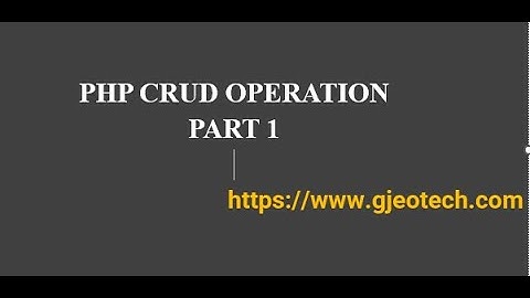 PHP CRUD OPERARION USING MYSQLi :  Creat, Read, Update, Delete (Part 1)