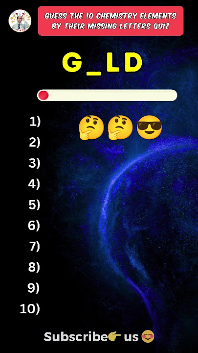 Guess the 10 chemistry elements by missing letters quiz!