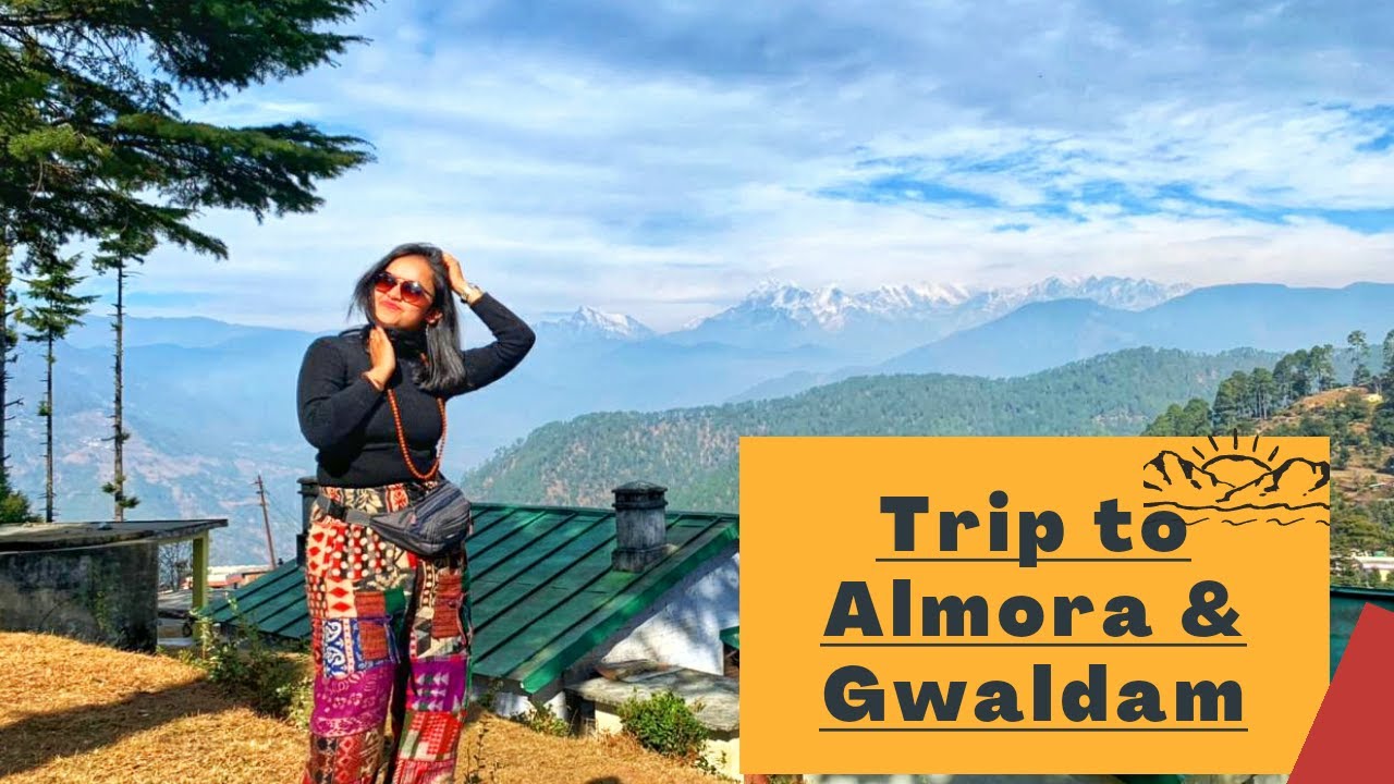TRIP TO GWALDAM AND ALMORA | SOLO TRAVELING | KUMAON |UTTRAKHAND | GIRL ...