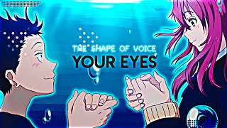 Your Eyes 💙 - Edit A Silent Voice 🖤