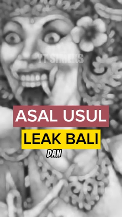 ASAL USUL LEAK BALI
