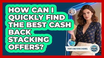How Can I Quickly Find The Best Cash Back Stacking Offers? - Points and Perks Channel
