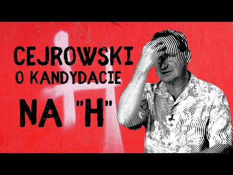 Cejrowski o kandydacie na "H"