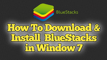 How to Download & Install Bluestacks in Window 7