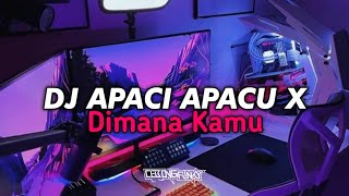 DJ Apaci Apacu X Dimana Kamu Viral Tiktok Terbaru 2022