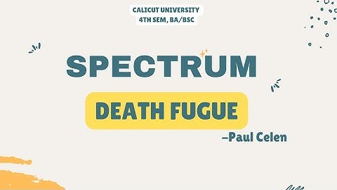 Calicut University 4th Sem Spectrum Death Fugue Detailed Explanation