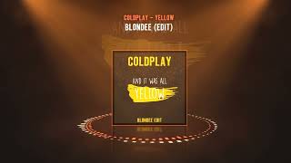 Coldplay - Yellow (Blondee Edit)