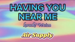 HAVING YOU NEAR ME by Air Supply (karaoke Version) #karaoke #havingyounearme #airsupply