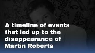 Watch now: Timeline Of Events That Led Up To The Disappearance Of Martin Roberts