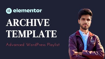 Lecture 13 | Designing a Custom Archive Template with Elementor Theme Builder