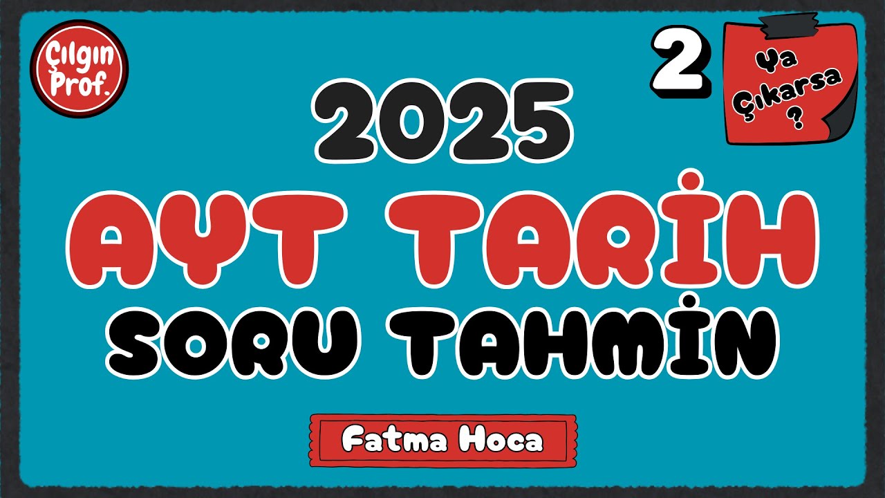 2025 AYT TARİH-2 SORU TAHMİNİ 2 - 2025 AYT TARİH DENEMESİ 2