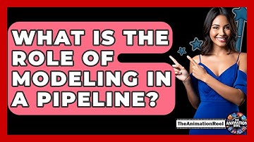 What Is The Role Of Modeling In A Pipeline? - The Animation Reel