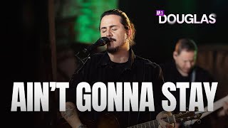Ain't Gonna Stay - Dino Fonseca | DOUGLAS Vol. 1