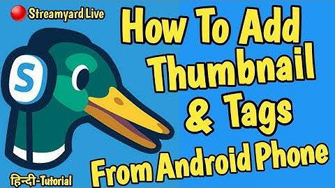 How to Add Thumbnail & Tags in Streamyard Live From Android Phone Only. Quick Tutorial In Hindi .