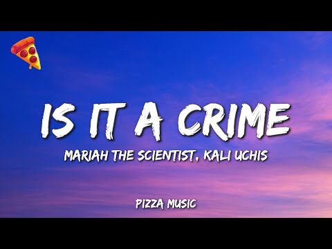 Is It A Crime Mariah The Scientist Kali Uchis Lyrics Is It A Crime Mariah The Scientist Kali Uchis Lyrics