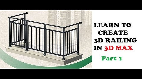CREATING SIMPLE RAILING IN 3D MAX  PART 1