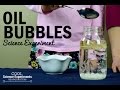 Oil Bubbles Science Experiment