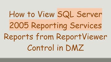 How to View SQL Server 2005 Reporting Services Reports from ReportViewer Control in DMZ