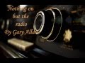 Nothing On But The Radio by Gary Allan - lyrics
