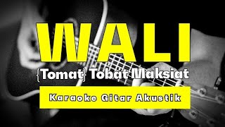Download Lagu Wali - Tobat Maksiat ( Tomat ) Karaoke Gitar Akustik MP3