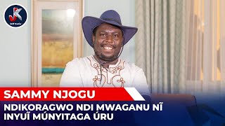 NDIKORAGWO NDI MWAGANU NĨ INYUĨ MÚNYITAGA ÚRU; NJOGU COMEDIAN