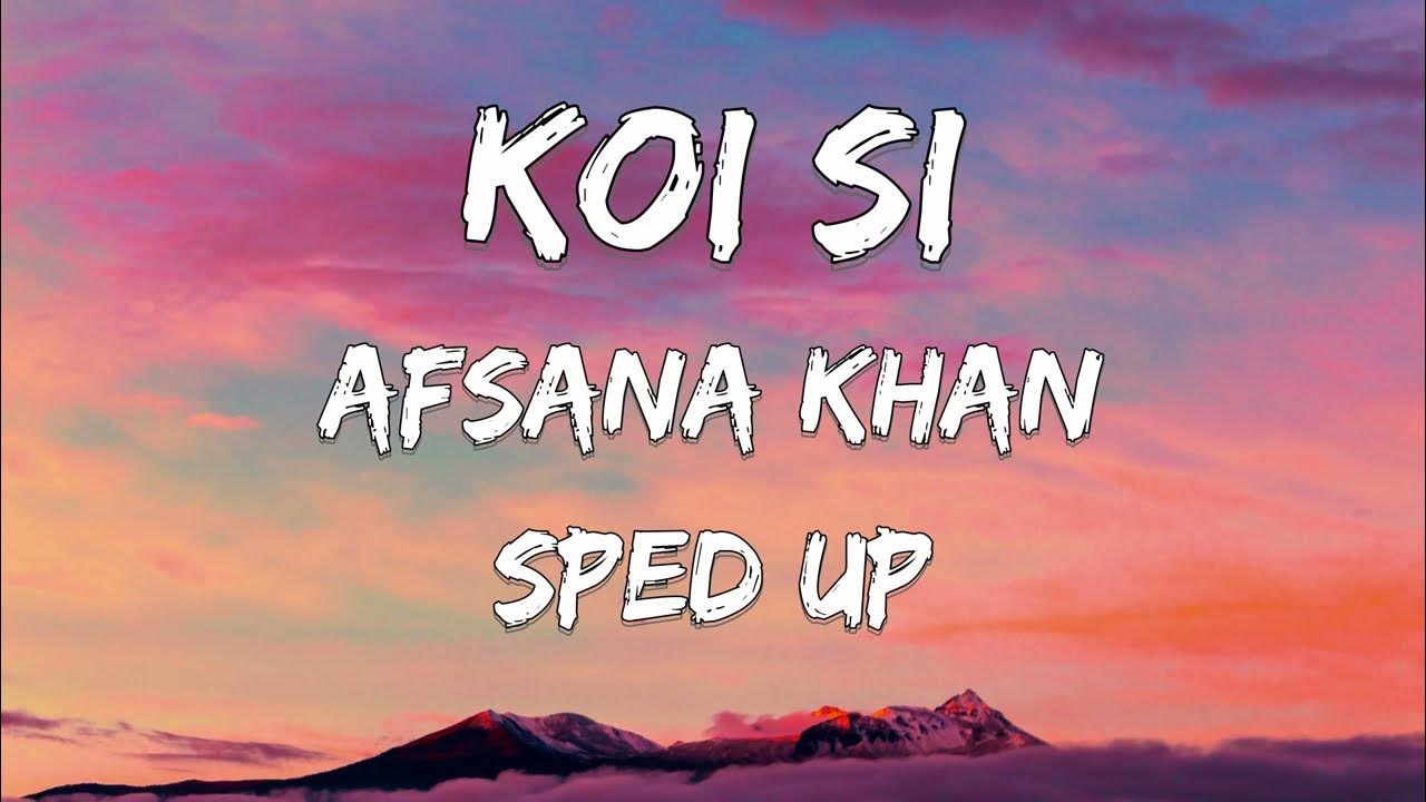 Koi Si Sped Up Lyrics Afsana Khan Tiktok Song YouTube koi-si-sped-up-lyrics-afsana-khan-tiktok-song-youtube
