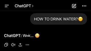 Asking ChatGPT “HOW TO DRINK WATER”💧😂