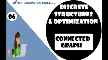 Lecture 06| Connected Graph|Graph Theory| Discrete Structures and optimization