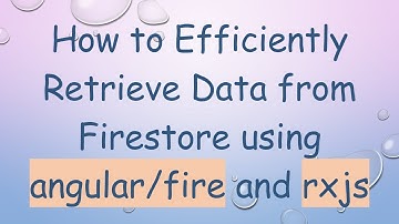 How to Efficiently Retrieve Data from Firestore using angular/fire and rxjs