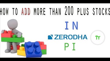 How To Add More Than 200 Plus Stocks In Zerodha Pi