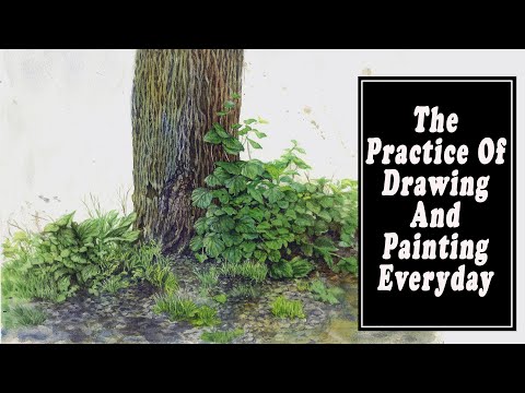 How To Develop The Practice of Drawing and Painting Everyday