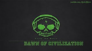 Dawn Of Civilization by Yi Nantiro - [Build Music]