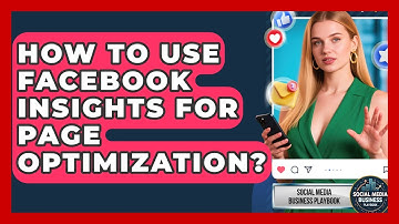 How To Use Facebook Insights For Page Optimization? - Social Media Business Playbook