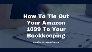 Amazon Sellers, Received an Amazon 1099? How to Tie your Amazon 1099K to your Bookkeeping Records