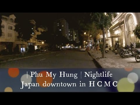 | Walking tour | Phu My Hung | Japanese downtown in HCMC | Nightlife