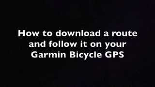 Download and follow a route on your Garmin Bicycle Computer GPS
