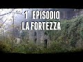 LA FORTEZZA FORTE ENNA 1° EPISODIO