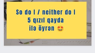 so do I /neither do I - qısa cavablar 5 qızıl qayda, ingilis dili