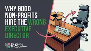 Why Good Non-Profits Hire the Wrong Executive Director