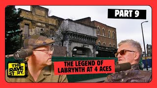 Part 9 | The Legendary Story Of Labrynth At The Four Aces Dalston | THIS COULD NEVER HAPPEN TODAY!